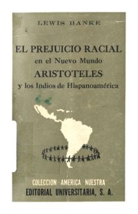 cover of the book El prejuicio racial en el Nuevo Mundo. Aristoteles y los Indios de Hispanoamérica