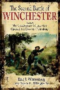 cover of the book The Second Battle of Winchester: The Confederate Victory that Opened the Door to Gettysburg