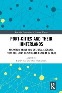 cover of the book Port-Cities and their Hinterlands: Migration, Trade and Cultural Exchange from the Early Seventeenth-Century to 1939