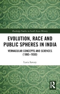 cover of the book Evolution, Race and Public Spheres in India: Vernacular Concepts and Sciences (1860-1930)