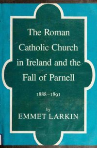 cover of the book The Roman Catholic Church in Ireland and the Fall of Parnell, 1888-1891