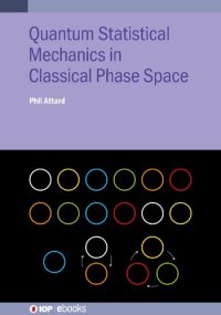 cover of the book Quantum Statistical Mechanics in Classical Phase Space