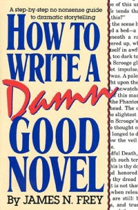 cover of the book How to Write a Damn Good Novel: A Step-By-Step No Nonsense Guide to Dramatic Storytelling