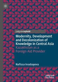 cover of the book Modernity, Development and Decolonization of Knowledge in Central Asia: Kazakhstan as a Foreign Aid Provider