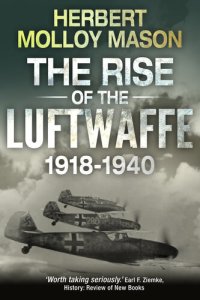 cover of the book The Rise of the Luftwaffe, 1918-1940