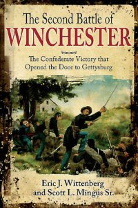 cover of the book The Second Battle of Winchester: The Confederate Victory That Opened the Door to Gettysburg