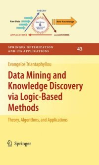 cover of the book Data Mining and Knowledge Discovery via Logic-Based Methods: Theory, Algorithms, and Applications