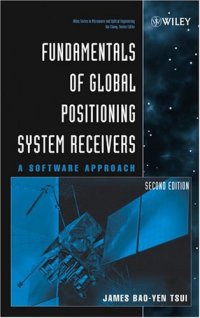 cover of the book Fundamentals of Global Positioning System Receivers: A Software Approach (Wiley Series in Microwave and Optical Engineering)