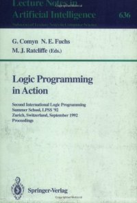 cover of the book Logic Programming in Action: Second International Logic Programming Summer School, LPSS '92 Zurich, Switzerland, September 7–11, 1992 Proceedings