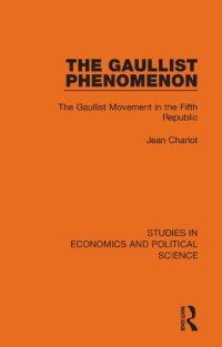 cover of the book The Gaullist Phenomenon: The Gaullist Movement in the Fifth Republic