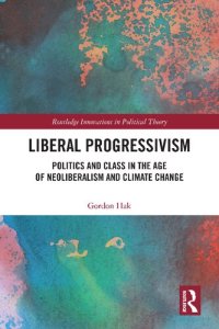 cover of the book Liberal Progressivism: Politics and Class in the Age of Neoliberalism and Climate Change