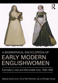 cover of the book A Biographical Encyclopedia of Early Modern Englishwomen: Exemplary Lives and Memorable Acts, 1500-1650