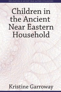 cover of the book Children in the Ancient Near Eastern Household