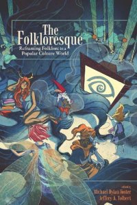 cover of the book The Folkloresque: Reframing Folklore in a Popular Culture World