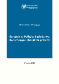 cover of the book Europejska Polityka Sąsiedztwa: konstrukcja i charakter prawny