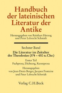 cover of the book Handbuch der lateinischen Literatur der Antike Bd. 6: Die Literatur im Zeitalter des Theodosius (374-430 n.Chr.): 1. Teil: Fachprosa, Dichtung, Kunstprosa