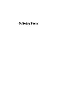 cover of the book Policing Paris: The Origins of Modern Immigration Control Between the Wars