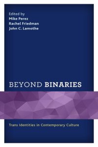 cover of the book Beyond Binaries: Trans Identities in Contemporary Culture