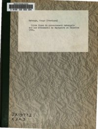 cover of the book Livre blanc du gouvernement katangais sur les événements de septembre et décembre 1961. The Katangese governmentʼs white paper on the events of september and december 1961