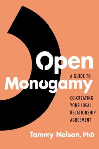 cover of the book Open Monogamy: A Guide to Co-Creating Your Ideal Relationship Agreement