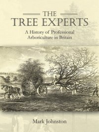 cover of the book The Tree Experts: A History of Professional Arboriculture in Britain