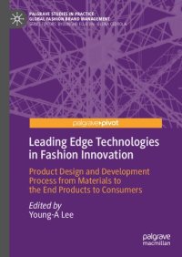 cover of the book Leading Edge Technologies in Fashion Innovation: Product Design and Development Process from Materials to the End Products to Consumers