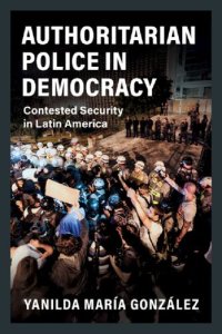 cover of the book Authoritarian Police In Democracy: Contested Security In Latin America