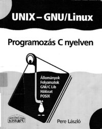 cover of the book Unix - GNU/Linux : programozás C nyelven