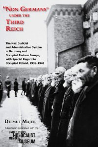 cover of the book “Non-Germans” under the Third Reich: The Nazi Judicial and Administrative System in Germany and Occupied Eastern Europe, with Special Regard to Occupied Poland, 1939-1945