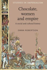 cover of the book Chocolate, women and empire: A social and cultural history