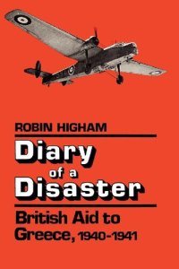 cover of the book Diary of a Disaster: British Aid to Greece, 1940-1941