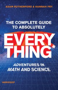 cover of the book The Complete Guide to Absolutely Everything (Abridged): Adventures in Math and Science