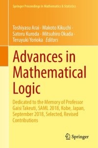 cover of the book Advances in Mathematical Logic: Dedicated to the Memory of Professor Gaisi Takeuti, SAML 2018, Kobe, Japan, September 2018, Selected, Revised