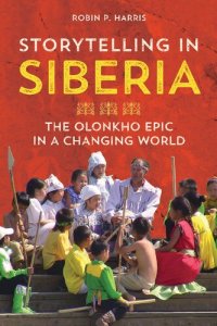 cover of the book Storytelling in Siberia: The Olonkho Epic in a Changing World