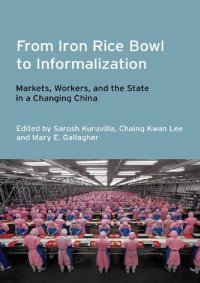 cover of the book From Iron Rice Bowl to Informalization: Markets, Workers, and the State in a Changing China