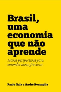 cover of the book Brasil, uma economia que não aprende: novas perspectivas para entender nosso fracasso