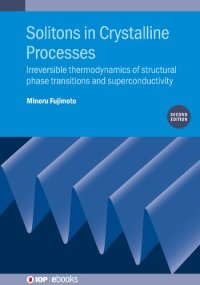 cover of the book Solitons in Crystalline Processes: Irreversible Thermodynamics of Structural Phase Transitions and Superconductivity