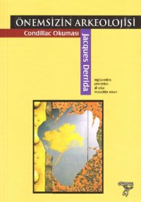 cover of the book Önemsizin Arkeolojisi: Condillac Okuması