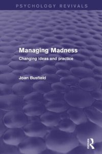 cover of the book Managing Madness: Changing Ideas and Practice