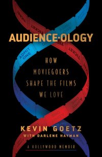 cover of the book Audience-ology: How Moviegoers Shape the Films We Love