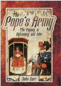 cover of the book The Pope's Army: The Papacy in Diplomacy and War