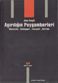 cover of the book Aşırılığın Peygamberleri: Nietzsche, Heidegger, Foucault, Derrida