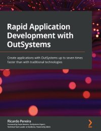 cover of the book Rapid Application Development with OutSystems: Create applications with OutSystems up to seven times faster than with traditional technologies