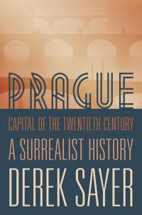 cover of the book Prague, Capital of the Twentieth Century: A Surrealist History