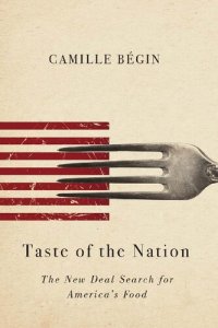 cover of the book Taste of the Nation: The New Deal Search for America's Food