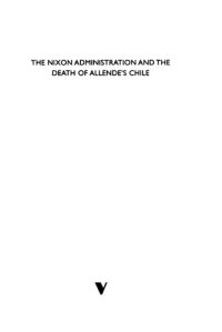 cover of the book The Nixon administration and the death of Allende's Chile : a case of assisted suicide