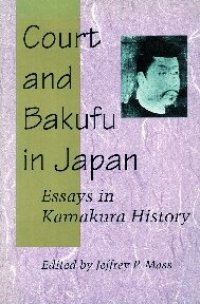 cover of the book Court and Bakufu in Japan: Essays in Kamakura History