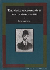 cover of the book TARİHİMİZ VE CUMHURİYET MUHiTTiN BiRGEN (1885-1951)