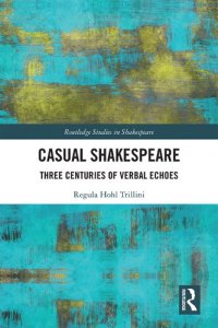 cover of the book Casual Shakespeare: Three Centuries of Verbal Echoes