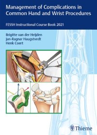 cover of the book Management of Complications in Common Hand and Wrist Procedures: Fessh Instructional Course Book 2021